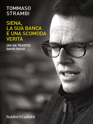 cover image of Siena, la sua banca e una scomoda verità